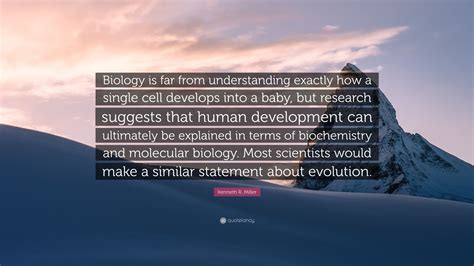 Kenneth R Miller Quote Biology Is Far From Understanding Exactly How