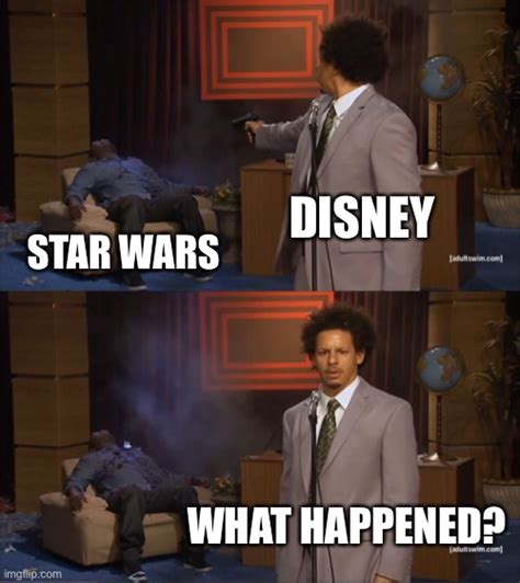 Disney Ruined Star Wars For A Lot Of Us Imgflip