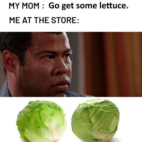 My Mom Go Get Some Lettuce Me At The Store Funny