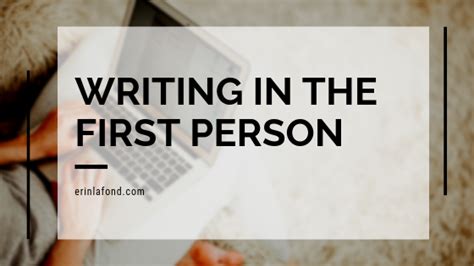 Writing In The First Person Erin Lafond