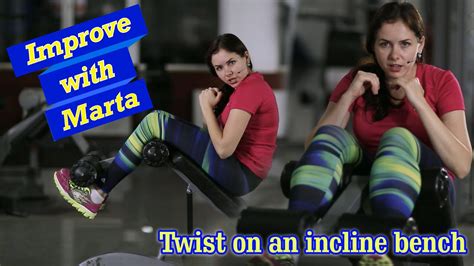 Twist On An Incline Bench Improve With Marta YouTube