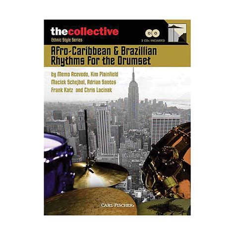 The Collective Afro Caribbean And Brazilian Rhythms For The Drums Percussion Series Softcover