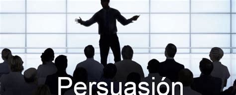 Persuasión ¡seamos Persuasivos Marketing Liderazgo Y Marca Personal