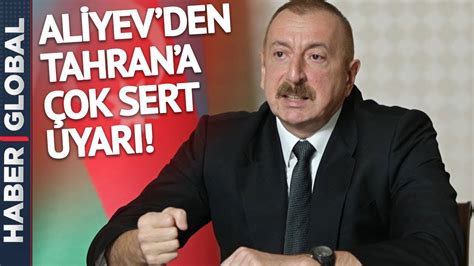 Aliyevden Tahrana Çok Sert Uyarı Youtube