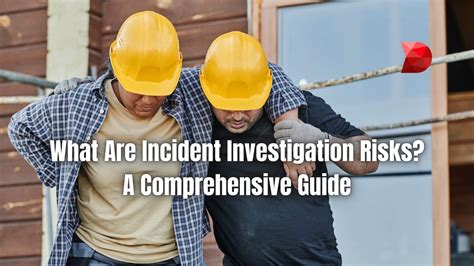 What Are Incident Investigation Risks Complete Guide Datamyte