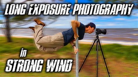 How To Take Long Exposure Shots In Strong Wind Youtube