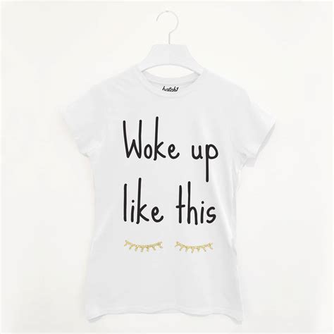 Woke Up Like This Womens Fashion Slogan T Shirt By Batch1