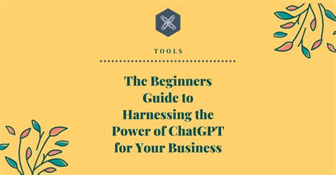 The Beginners Guide To Using Chatgpt For Your Small Business Bloom