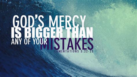 Gods Mercy Is Bigger Than Any Of Your Mistakes Hd Bible Verse