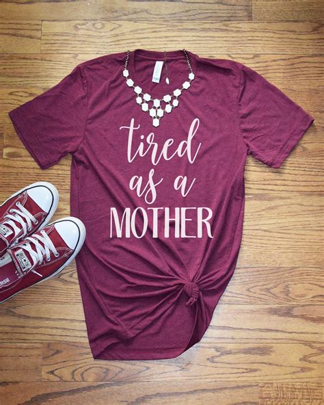 Mom Graphic Tee Tired As A Mother Mom Shirt Funny T Shirt