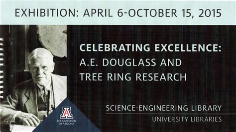 Celebrating Excellence A E Douglass And Tree Ring Research Exhibition 2015 Bob S World