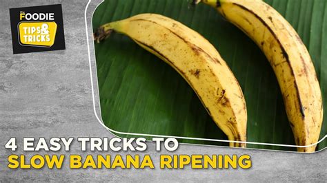 4 Tricks To Prevent Bananas From Ripening Too Fast Tips And Tricks