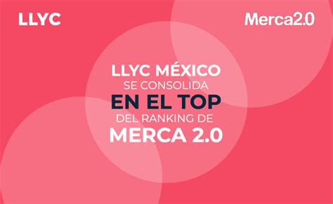 Llyc México Consolida Su Posición En El Top Del Ranking De Merca 20