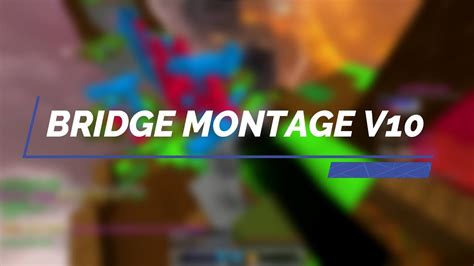 Bridge Montage V10 Youtube
