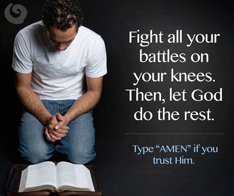 fight all your battles on your knees then let god do the rest ~ amen men for god