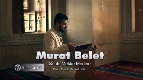 Murat Belet Senle Mekke Medine Youtube