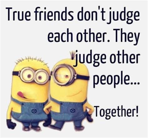 Find very good jokes, memes and quotes on our site. Top 30 Funny Minions Friendship Quotes | Quotes and Humor
