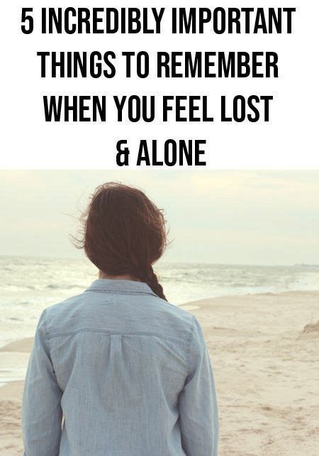 I Feel So Alone 5 Incredibly Important Things To Remember When You