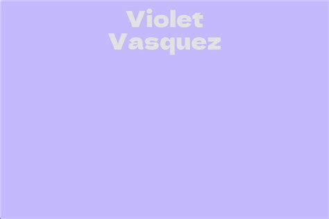 Violet Vasquez Facts Bio Career Net Worth Aidwiki