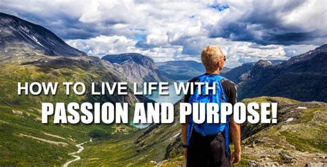 How To Live Life With Passion And Purpose