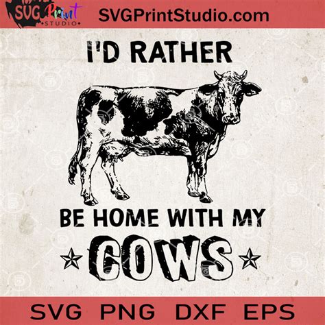 Id Rather Be Home With My Cows Svg Funny Cow Svg Cow Vector Svg