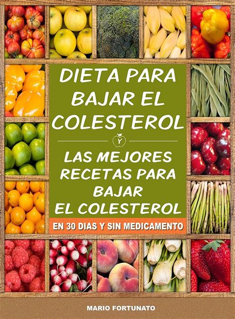 Simplemente escoge el alimento de la lista del que quieres averiguar el nivel de colesterol que contienen. Dieta Para Bajar el Colesterol: Las Mejores Recetas Para Bajar el Colesterol… | Alimentos para ...
