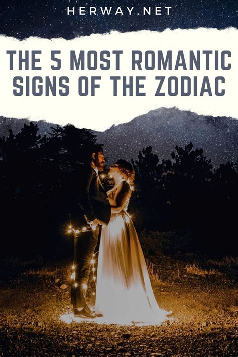 The 5 Most Romantic Signs Of The Zodiac Romantic Signs Zodiac