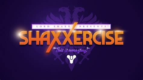 Lord Shaxx Presents Shaxxercise Youtube