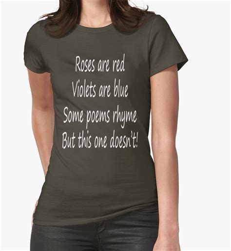 Roses may be red, and violets may be blue, but who cares about flowers, becasue my love for you is ture. "Roses are Red Violets are Blue Bad Poem" Womens Fitted T ...