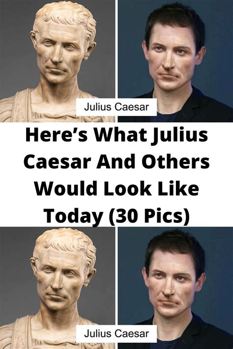 Heres What Julius Caesar And Others Would Look Like Today 30 Pics