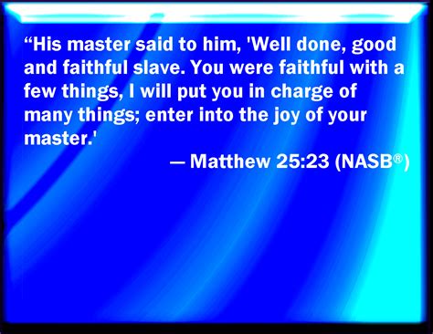 Matthew 2523 His Lord Said To Him Well Done Good And Faithful