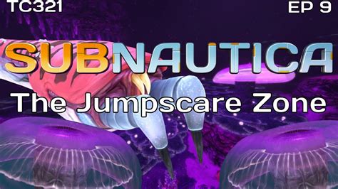 Subnautica Ep 9 The Jumpscare Zone Youtube