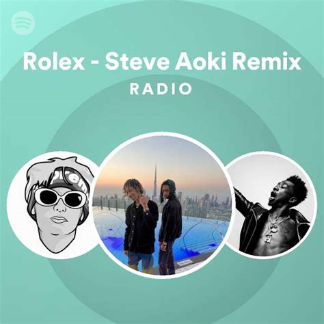 rolex steve aoki remix radio playlist by spotify spotify