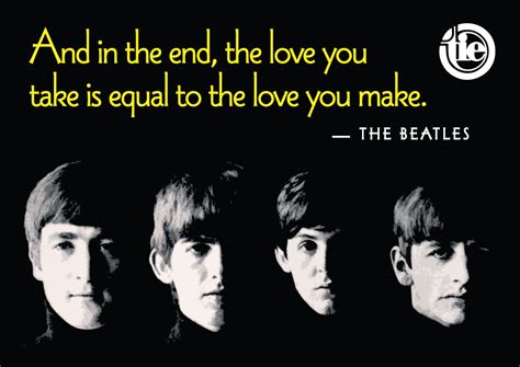 And In The End The Love You Take Is Equal To The Love You Make