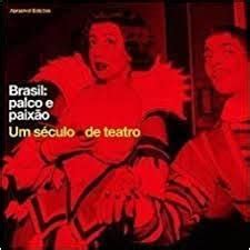 Brasil Palco E Paix Ao Um Seculo De Teatro By Unknown Goodreads