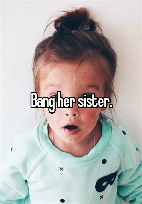 Bang Her Sister