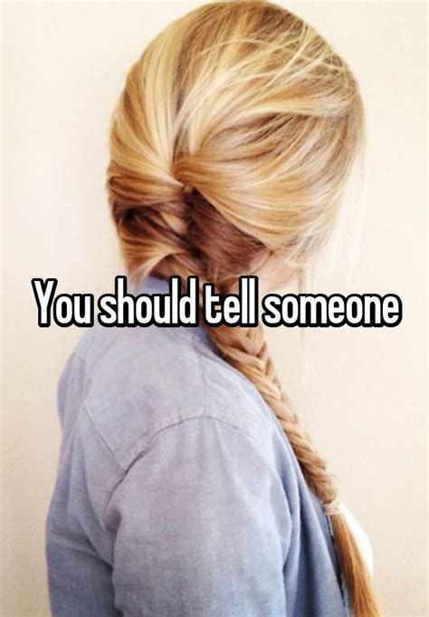 You Should Tell Someone