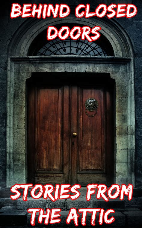 Behind Closed Doors: A Short Horror Story by Stories From The Attic