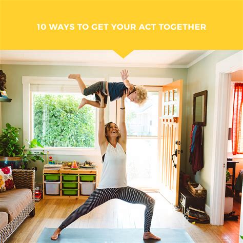 10 Ways To Get Your Act Together