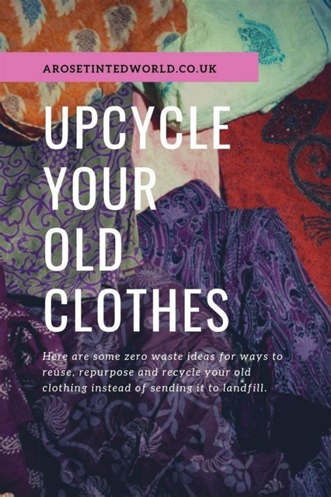 Upcycling Old Clothes A Rose Tinted World To Save The Planet