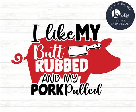 I Like My Butt Rubbed And My Pork Pulled Svg Dad Svg Eps Etsy