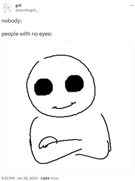 Nobody People With No Eyes People With Blue Eyes Know Your Meme