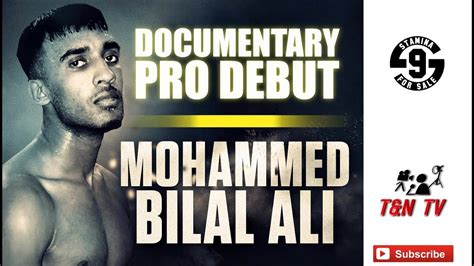 Documentary Pro Debut Mohammed Bilal Ali Youtube