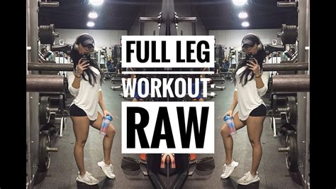 Complete Leg Workout Raw Footage Youtube