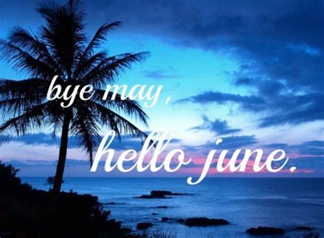 10 Goodbye May Hello June Wishes Greetings Messages And Quotes