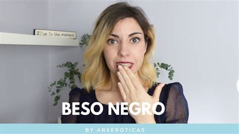 Beso Negro Así Es Cómo Debes Hacerlo Youtube
