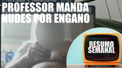 Professor Manda NUDE No Grupo Da Turma Resumo Semanal E14 YouTube