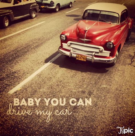 Baby You Can Drive My Car Made With Typic Typicpro Beatles