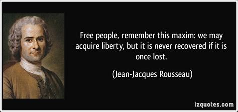 That natural freedom , the sort of freedom we have in the rousseauian state of nature, is gone forever. Rousseau Freedom Quotes. QuotesGram