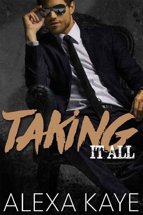 Read Taking It All By Alexa Kaye Online Free Full Book China Edition